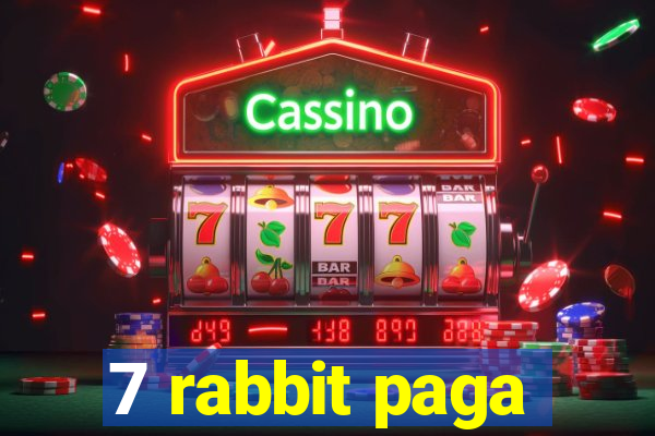 7 rabbit paga